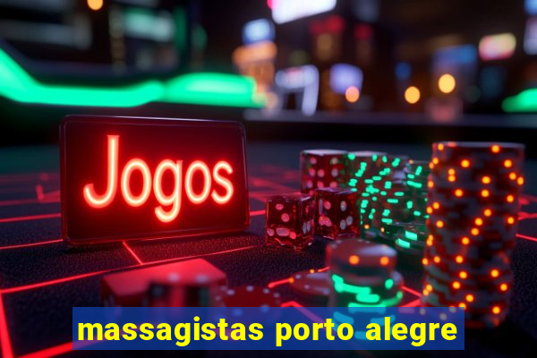 massagistas porto alegre